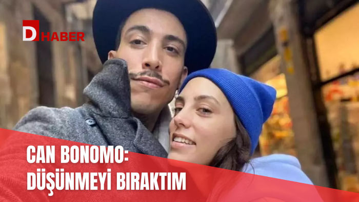 CAN BONOMO: DÜŞÜNMEYİ BIRAKTIM